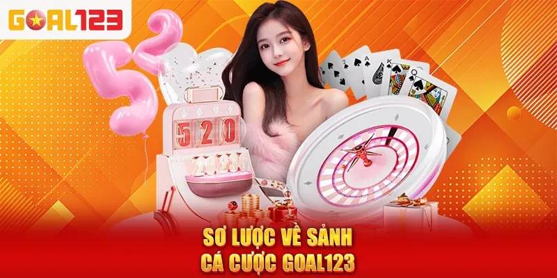 Thông tin sơ lược về thương hiệu cá cược GOAL123